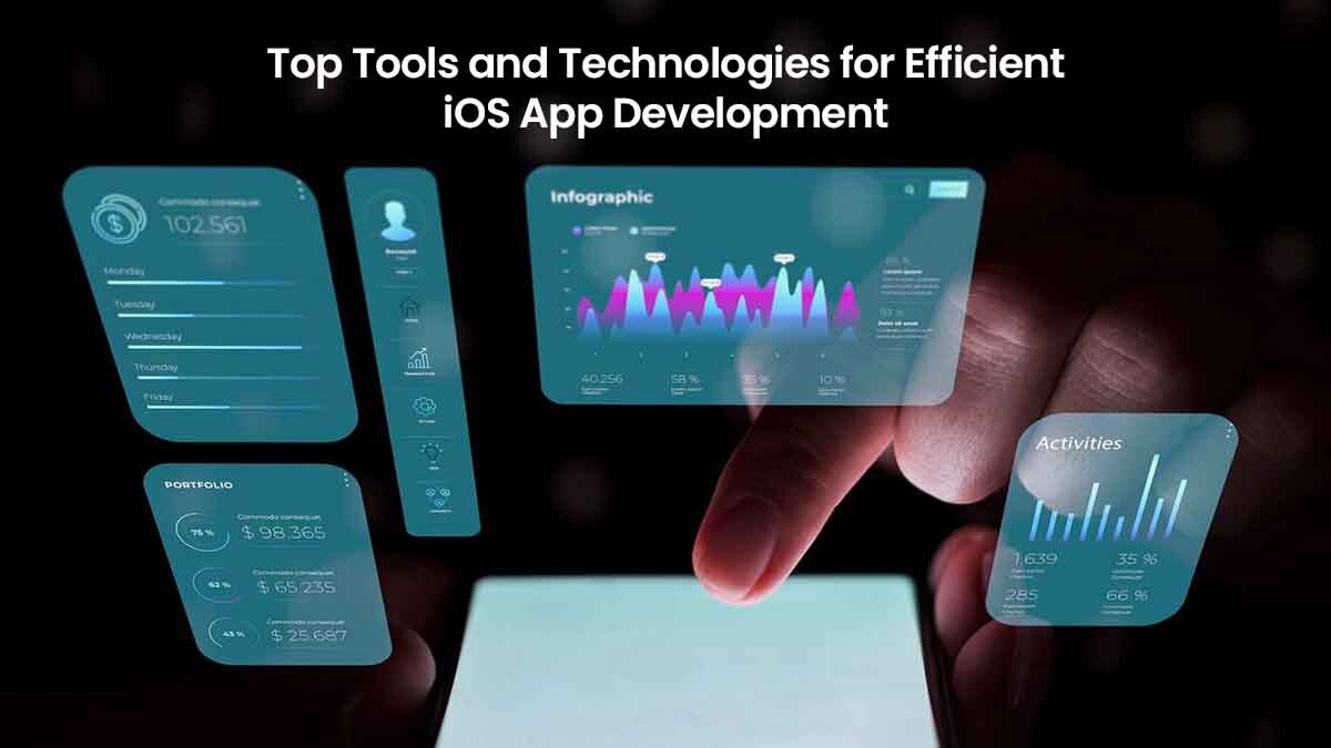 Top Tools And Technologies For Efficient iOS App Development