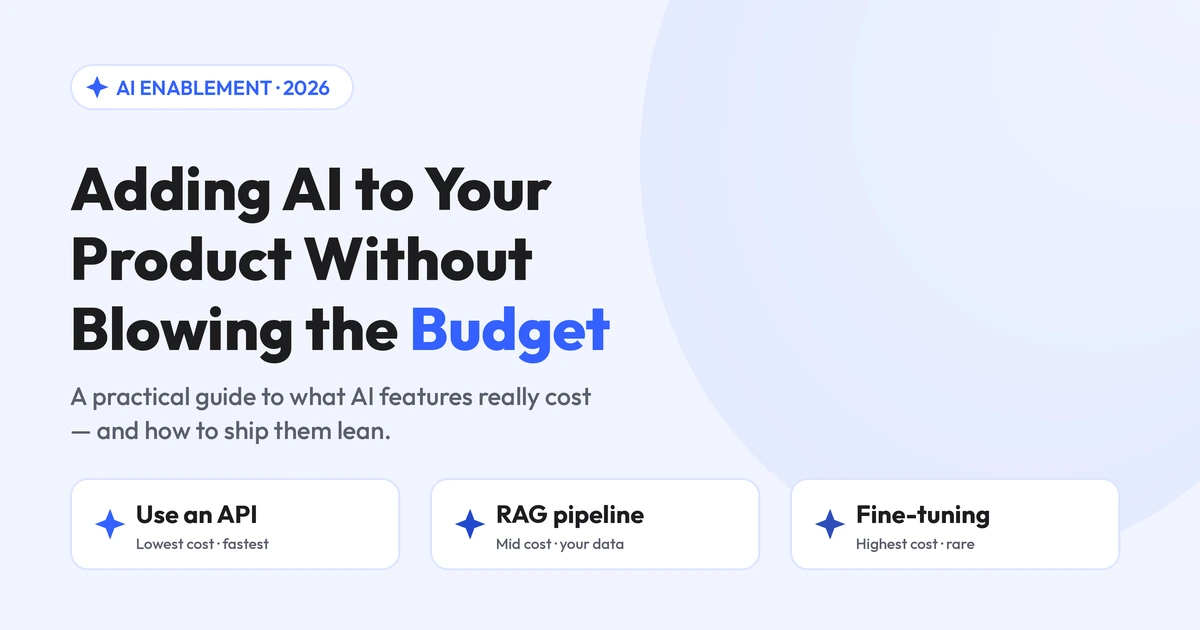 Adding AI to your product without blowing the budget — API, RAG pipeline, and fine-tuning approaches compared, Build Me App